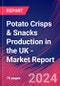 Potato Crisps & Snacks Production in the UK - Industry Market Research Report - Product Image
