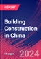 Building Construction in China - Industry Market Research Report - Product Thumbnail Image