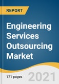 Engineering Services Outsourcing Market Size, Share & Trends Analysis Report by Service (Designing, Prototyping, System Integration, Testing), by Location, by Application, by Region, and Segment Forecasts, 2021-2028- Product Image