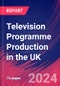 Television Programme Production in the UK - Industry Market Research Report - Product Thumbnail Image