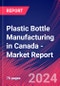 Plastic Bottle Manufacturing in Canada - Industry Market Research Report - Product Thumbnail Image