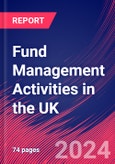 Fund Management Activities in the UK - Industry Market Research Report- Product Image