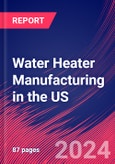 Water Heater Manufacturing in the US - Industry Market Research Report- Product Image