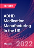 ADHD Medication Manufacturing in the US - Industry Market Research Report- Product Image