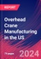 Overhead Crane Manufacturing in the US - Market Size, Industry Analysis, Trends and Forecasts (2024-2029) - Product Thumbnail Image