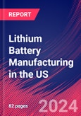 Lithium Battery Manufacturing in the US - Industry Market Research Report- Product Image