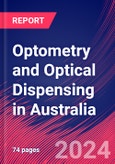 Optometry and Optical Dispensing in Australia - Industry Market Research Report- Product Image