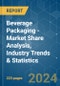 Beverage Packaging - Market Share Analysis, Industry Trends & Statistics, Growth Forecasts 2019 - 2029 - Product Image