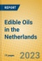 Edible Oils in the Netherlands - Product Image