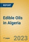 Edible Oils in Algeria - Product Thumbnail Image