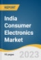 India Consumer Electronics Market Size, Share & Trends Analysis Report By Product (Mobile Phones, Televisions, Refrigerators, Digital Cameras, Air Conditioners, Washing Machines), And Segment Forecasts, 2023 - 2030 - Product Thumbnail Image