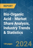 Bio-Organic Acid - Market Share Analysis, Industry Trends & Statistics, Growth Forecasts (2024 - 2029)- Product Image