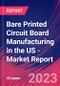 Bare Printed Circuit Board Manufacturing in the US - Industry Market Research Report - Product Thumbnail Image