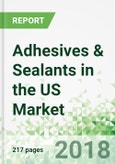 Adhesives & Sealants in the US by Product and Market, 3rd Edition- Product Image