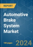 Automotive Brake System - Market Share Analysis, Industry Trends & Statistics, Growth Forecasts (2024 - 2029)- Product Image