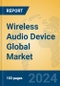 Wireless Audio Device Global Market Insights 2024, Analysis and Forecast to 2029, by Manufacturers, Regions, Technology, Application - Product Image