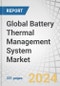 Global Battery Thermal Management System Market by Propulsion (BEV, PHEV, FCEV), Offering (BTMS With Battery, BTMS Without Battery), Technology (Active, Passive, Hybrid), Battery Type, Battery Capacity, Vehicle Type and Region - Forecast to 2030 - Product Image