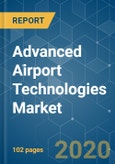 Advanced Airport Technologies Market - Growth, Trends, and Forecast (2020 - 2025)- Product Image