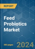 Feed Probiotics - Market Share Analysis, Industry Trends & Statistics, Growth Forecasts 2017 - 2029- Product Image