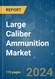 Large Caliber Ammunition - Market Share Analysis, Industry Trends & Statistics, Growth Forecasts 2019 - 2029- Product Image