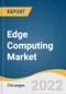 Edge Computing Market Size, Share & Trends Analysis Report by Component (Hardware, Software, Services, Edge-managed Platforms), by Application, by Industry Vertical, by Region, and Segment Forecasts, 2022-2030 - Product Thumbnail Image