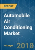 Automobile Air Conditioning Market - Growth, Trends, and Forecast (2018 - 2023)- Product Image