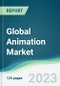 Global Animation Market - Forecasts from 2023 to 2028 - Product Image