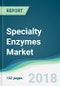 Specialty Enzymes Market - Forecasts from 2018 to 2023 - Product Thumbnail Image