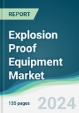 Explosion Proof Equipment Market - Forecasts from 2024 to 2029- Product Image