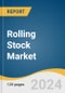Rolling Stock Market Size, Share & Trends Analysis Report By Product (Locomotive, Rapid Transit Vehicle, Wagon), By Type, By Train Type, By Region, And Segment Forecasts, 2024 - 2030 - Product Image