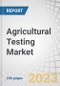 Agricultural Testing Market by Sample (Soil, Water, Seed, Compost, Manure, Biosolids, Plant Tissue), Application (Safety Testing, Quality Assurance), Technology (Conventional, Rapid) and Region (North America, Europe, APAC, Row) - Global Forecast to 2028 - Product Image