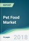 Pet Food Market - Forecasts from 2018 to 2023 - Product Thumbnail Image