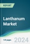 Lanthanum Market - Forecasts from 2024 to 2029 - Product Thumbnail Image