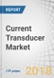 Current Transducer Market by Technology, Application, End-User, and Region - Global Forecast to 2023 - Product Thumbnail Image