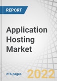 Application Hosting Market by Hosting Type (Managed, Cloud, & Colocation), Service Type, Application Type (Web-based, Mobile), Organization Size, Vertical, and Region (North America, Europe, APAC, Latin America, MEA) - Forecast to 2027- Product Image