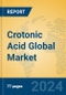 Crotonic Acid Global Market Insights 2024, Analysis and Forecast to 2029, by Manufacturers, Regions, Technology, Application - Product Image