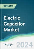 Electric Capacitor Market - Forecasts from 2024 to 2029- Product Image