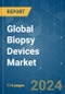 Global Biopsy Devices - Market Share Analysis, Industry Trends & Statistics, Growth Forecasts 2019 - 2029 - Product Image