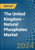The United Kingdom - Natural Phosphates (P2O5 Content) - Market Analysis, Forecast, Size, Trends and Insights- Product Image