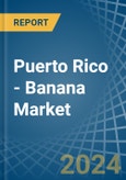 Puerto Rico - Banana - Market Analysis, Forecast, Size, Trends and Insights- Product Image