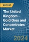 The United Kingdom - Gold Ores and Concentrates - Market Analysis, Forecast, Size, Trends and Insights - Product Image
