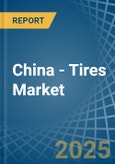 China - Tires - Market Analysis, Forecast, Size, Trends and Insights- Product Image