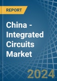 China - Integrated Circuits - Market Analysis, Forecast, Size, Trends and Insights- Product Image