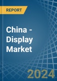 China - Display - Market Analysis, Forecast, Size, Trends and Insights- Product Image