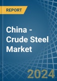 China - Crude Steel - Market Analysis, Forecast, Size, Trends and Insights- Product Image