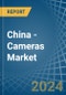 China - Cameras - Market Analysis, Forecast, Size, Trends and Insights - Product Image