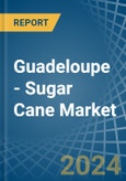 Guadeloupe - Sugar Cane - Market Analysis, Forecast, Size, Trends and Insights- Product Image