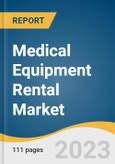 Medical Equipment Rental Market Size, Share & Trends Analysis Report by End-use (Personal, Institutes, Hospitals), Product (Storage & Transport, Durable, Surgical), Region, and Segment Forecasts, 2023-2030- Product Image