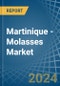 Martinique - Molasses - Market Analysis, Forecast, Size, Trends and Insights - Product Thumbnail Image