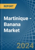 Martinique - Banana - Market Analysis, Forecast, Size, Trends and Insights- Product Image